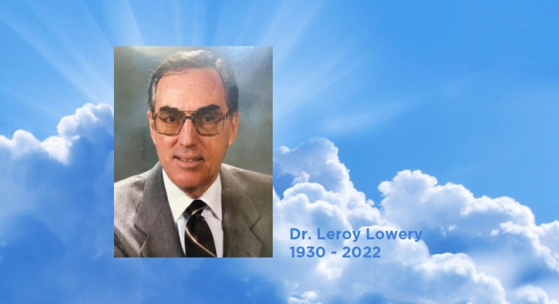 Dr. Leroy Lowery 1930 – 2022 Dr. Leroy Lowery 1930 – 2022